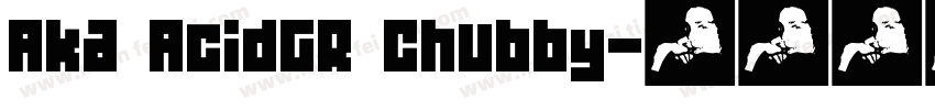 Aka AcidGR Chubby字体转换